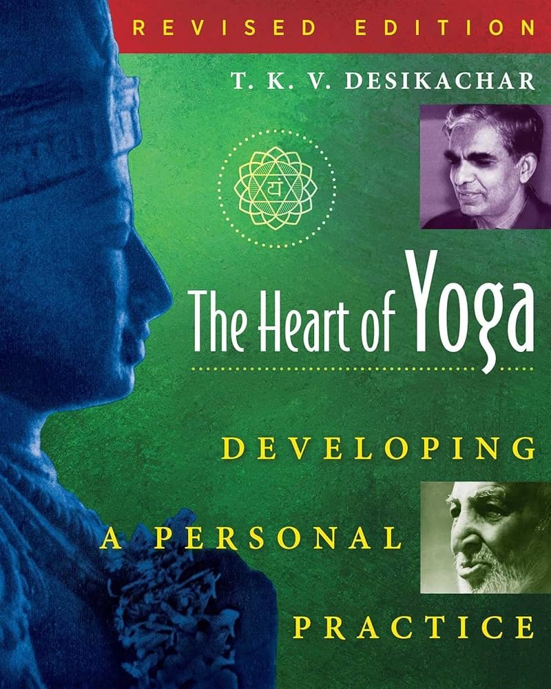 The Heart of Yoga, by T.K.V. Desikachar